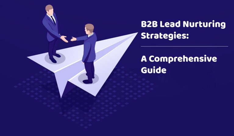 Boost Your Business: Ultimate Guide to B2B Lead Nurturing