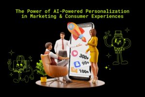The Power of AI-Powered Personalization in Marketing & Consumer experiences